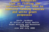 Grant Resources: Tips on finding the information you need to identify funding sources and write grant proposals Kevin Jacobson WI Office of Rural Health.
