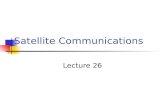 Satellite Communications Lecture 26. Overview Requirement of Satellite Communication Satellite UpLink and DownLink Types of Satellites Satellite Foot.