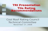 Cool Roof Rating Council Technical Committee November 17, 2008 TRI Presentation Tile Rating Recommendations.