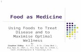 Food as Medicine Using Foods to Treat Disease and to Maximise Optimal Wellness By Stephen Eddey M.H.Sc., B.Sc.(Comp.Med.), Dip.App.Sc.(Nat.), Ass.Dip.App.Sc.(Chem.),