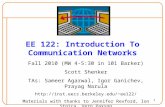 1 EE 122: Introduction To Communication Networks Fall 2010 (MW 4-5:30 in 101 Barker) Scott Shenker TAs: Sameer Agarwal, Igor Ganichev, Prayag Narula ee122