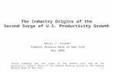 1 The Industry Origins of the Second Surge of U.S. Productivity Growth Kevin J. Stiroh* Federal Reserve Bank of New York May 2006 *These comments are the.