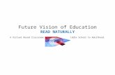 Future Vision of Education READ NATURALLY A Virtual Based Classroom For Learners Ages Middle School to Adulthood.