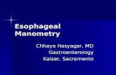 Esophageal Manometry Chhaya Hasyagar, MD Gastroenterology Kaiser, Sacramento.
