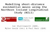 Modelling short-distance residential moves using the Northern Ireland Longitudinal Study (NILS) Ian Shuttleworth (QUB), Myles Gould (UoL) & Paul Barr (QUB)