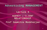 Advertising MANAGEMENT Lecture 9 AGENCY – CLIENT RELATIONSHIP Prof Soumitra Mookherjee 1.
