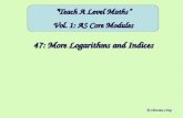 47: More Logarithms and Indices © Christine Crisp “Teach A Level Maths” Vol. 1: AS Core Modules.
