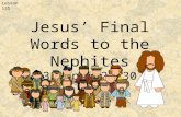 Lesson 135 Jesus’ Final Words to the Nephites 3 Nephi 29-30.