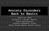 April 10, 2015 Elliott K. Lee MD, FRCP(C) Staff Psychiatrist Anxiety Disorders Clinic Royal Ottawa Mental Health Centre.