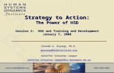 Strategy to Action: The Power of HSD Session 5: HSD and Training and Development January 7, 2008 Glenda H. Eoyang, Ph.D. geoyang@hsdinstitute.org geoyang@hsdinstitute.org.