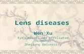 Lens diseases Wen Xu Eye Center, 2nd Affiliated Hospital Zhejiang University.