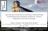 Specialized translation teaching methodology combining documentary research, corpus linguistics and terminology Mojca Pecman and Geneviève Bordet Paris.