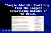 “Google Adwords: Profiting From the Largest Advertising Network In The World.” Spring 2012.