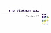 The Vietnam War Chapter 29. Where is it? Who owned it? French controlled up to WWII After Japanese surrendered French tried to regain control U.S. sent.