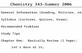 Chemistry 343—Summer 2006 General Information (Grading, Policies, etc.) Syllabus (Lectures, Quizzes, Exams) Recommended Problems Study Tips Chapter One: