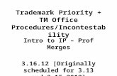 Trademark Priority + TM Office Procedures/Incontestability Intro to IP – Prof Merges 3.16.12 [Originally scheduled for 3.13 and 3.15.2012]