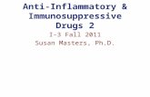Anti-Inflammatory & Immunosuppressive Drugs 2 I-3 Fall 2011 Susan Masters, Ph.D.