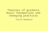 Theories of guidance Basic foundations and changing practices Triin Hannust.
