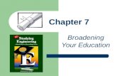 Chapter 7 Broadening Your Education. Co-curricular/Extra curricular Activities No one will make you do these. You will have to “step up to the plate.”