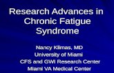 Research Advances in Chronic Fatigue Syndrome Nancy Klimas, MD University of Miami CFS and GWI Research Center CFS and GWI Research Center Miami VA Medical.