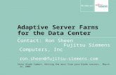 Adaptive Server Farms for the Data Center Contact: Ron Sheen Fujitsu Siemens Computers, Inc ron.sheen@fujitsu-siemens.com Sever Blade Summit, Getting the.