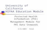 University of California HIPAA Education Module Protected Health Information (PHI) Management Module for PHI Data Stewards 3/31/2003: Final Copyright ©