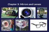 Chapter 3: Mirrors and Lenses. Lenses –Refraction –Converging rays –Diverging rays Converging Lens –Ray tracing rules –Image formation Diverging Lens.