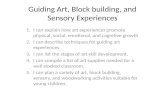 Guiding Art, Block building, and Sensory Experiences 1.I can explain how art experiences promote physical, social, emotional, and cognitive growth 2.I.