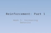 Reinforcement: Part 1 Week 5: Increasing Behavior.