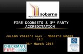 Julian Vollans DipFD – Noberne Doors Ltd 26 th March 2013 FIRE DOORSETS & 3 RD PARTY ACCREDITATION.