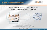 XLoom Proprietary and Confidential 10GB-100GB Parallel Optical Interconnect Challenges XLoom Communications Dr. Hanan Yinnon Consultant, Former CSO XLoom.