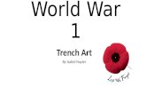 World War 1 Trench Art By Isabel Nayler. What is Trench Art? Trench Art is what the soldiers in World War One made using exploded shells, bombs and bullets.