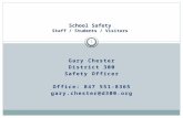 Gary Chester District 300 Safety Officer Office: 847 551-8365 gary.chester@d300.org School Safety Staff / Students / Visitors 1.