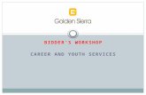 BIDDER’S WORKSHOP CAREER AND YOUTH SERVICES. The Workforce Development Board (WDB) 7/1/2015 The Golden Sierra Workforce Board provides (WIOA) oversight.