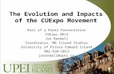 The Evolution and Impacts of the CUExpo Movement Part of a Panel Presentation CUExpo 2013 Jim Randall Coordinator, MA Island Studies University of Prince.