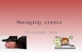 Managing stress Crossroads 2014. What is stress? ‘A state of mental or emotional strain or tension resulting from adverse or demanding circumstances’