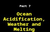 Part 7 Ocean Acidification, Weather and Melting Permafrost.