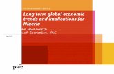 Long term global economic trends and implications for Nigeria pwc.co.uk/economics-policy June 2015 John Hawksworth Chief Economist, PwC.