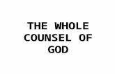 THE WHOLE COUNSEL OF GOD. I. HOW IMPORTANT THE WHOLE COUNSEL OF GOD IS! Jno. 8:32; 2 Jno. 4; 2 Thes. 2:10; Acts 20:32; 2 Tim. 3:16-17; 2 Pet. 1:3-4; 1.
