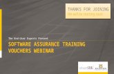 SOFTWARE ASSURANCE TRAINING VOUCHERS WEBINAR The End-User Experts Present THANKS FOR JOINING We will be starting soon.