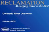 Colorado River Overview February 2013. Colorado River Overview Hydrology and Current Drought Management Objectives Law of the River Collaborative Efforts.