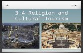 3.4 Religion and Cultural Tourism. ISLAM One of the fastest growing religions that numbers 1.2 billion people Islam is divided into two main branches: