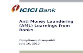 Anti Money Laundering (AML) Learnings from Banks Compliance Group-AML July 16, 2010.