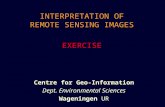 INTERPRETATION OF REMOTE SENSING IMAGES EXERCISE Centre for Geo-Information Dept. Environmental Sciences Wageningen UR.