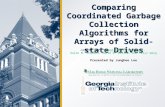 Comparing Coordinated Garbage Collection Algorithms for Arrays of Solid-state Drives Junghee Lee, Youngjae Kim, Sarp Oral, Galen M. Shipman, David A. Dillow,