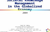 Societal KM 2004/ 1 Copyright © 2004 Knowledge Research Institute, Inc. Societal Knowledge Management in the Globalized Economy 2004 Karl M. Wiig Knowledge.