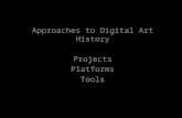Approaches to Digital Art History Projects Platforms Tools.