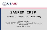 SANREM CRSP Annual Technical Meeting Chris Kosnik USAID EGAT/ Office of Natural Resources Management June 26 th, 2007.