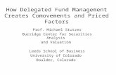How Delegated Fund Management Creates Comovements and Priced Factors Prof. Michael Stutzer Burridge Center for Securities Analysis and Valuation Leeds.