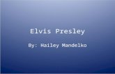Elvis Presley By: Hailey Mandelko. Birth Elvis Aaron Presley was born on January 8. 1935 He was born in his home in east Tupelo.